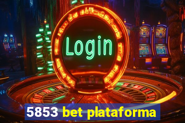 5853 bet plataforma